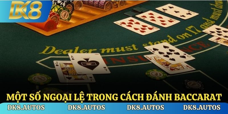 Một số ngoại lệ trong cách đánh baccarat